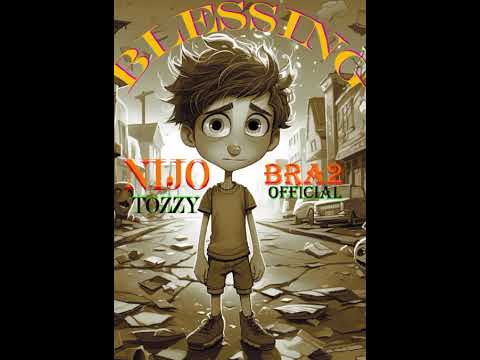 NIJO TOZZY FT BRA2 OFFICIAL%BLESSING