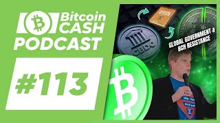 The Bitcoin Cash Podcast #113: Global Government & BCH Resistance feat. Aaron Day