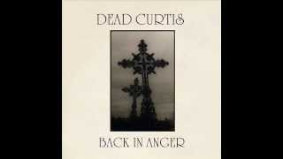 Dead Curtis - Back In Anger