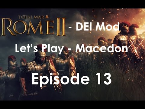 Let's Play! Total War: Rome 2 (DEI Mod) - Macedon Ep13