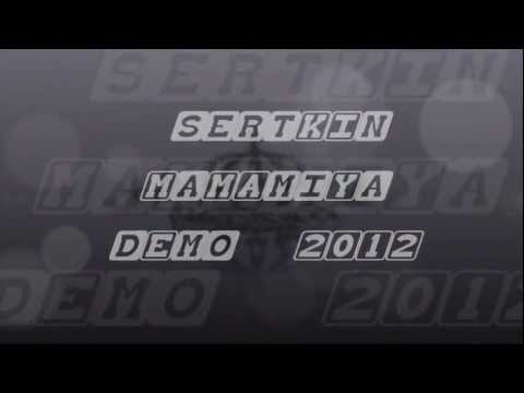 SERTKİN MAMAMİYA DEMO