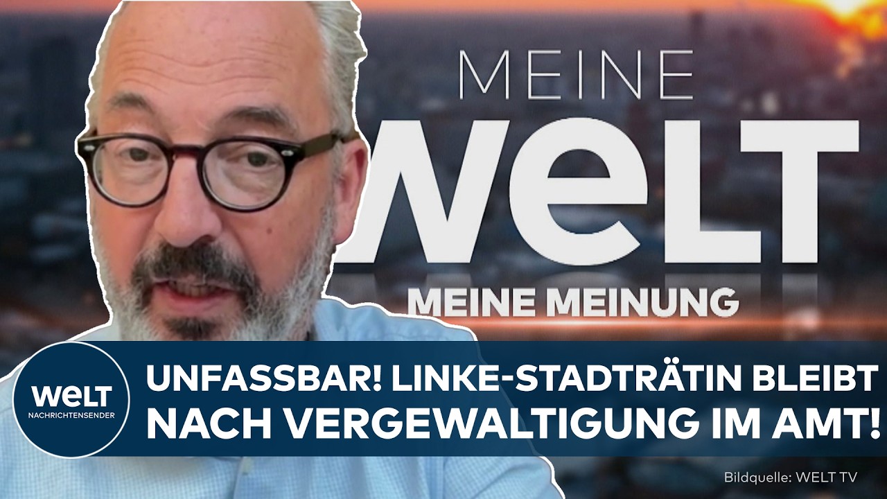 BERLIN: Fleischhauer fassungslos! Linke-Stadträtin bleibt nach Vergewaltigung im Amt! | Meinung