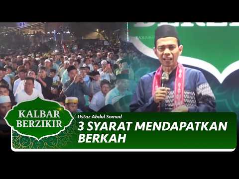 3 Syarat Mendapat berkah: Iman, Takwa, dan Shalawat | Ustaz Abdul Somad - Kalbar Berdzikir