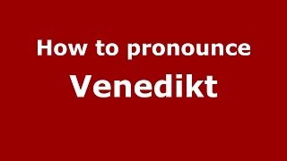 How to pronounce Venedikt