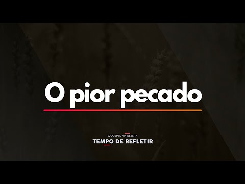 Tempo de Refletir 2431 - O pior pecado