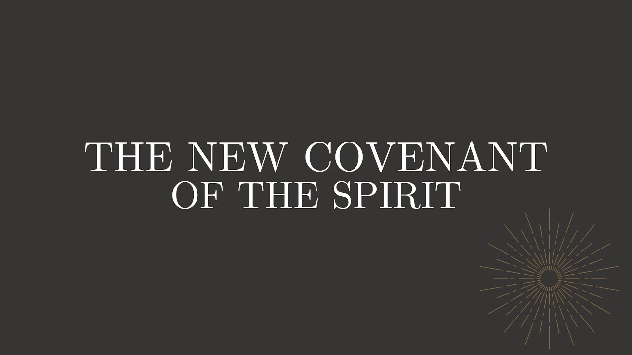 The New Covenant of the Spirit - Jake Ragsdale