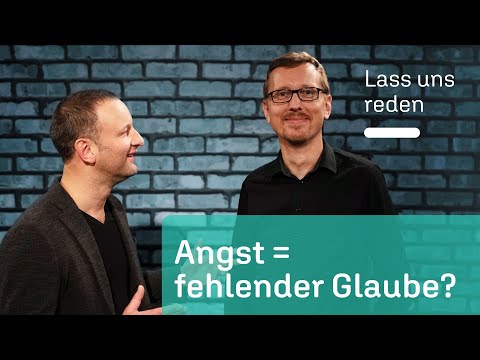 Hilft Glaube gegen Angst? | Lass uns reden