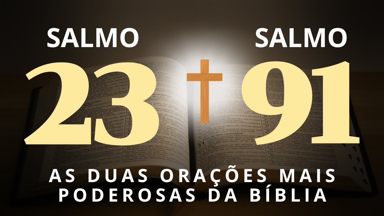 SALMO 91 E SALMO 23 AS DUAS ORAÇÕES MAIS PODEROSAS DA BÍBLIA CONTRA TODO TRABALHO MAL E ENCOSTO
