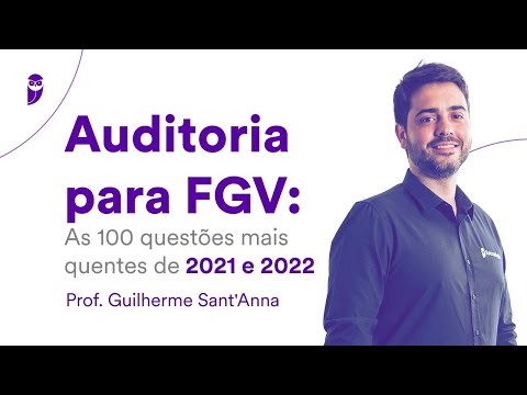 Auditoria para FGV: As 100 questões mais quentes de 2021 e 2022 - Prof. Guilherme Sant'Anna