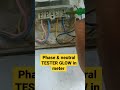 PHASE NEUTRAL TESTER GLOW PROBLEM IN ENERGY METER