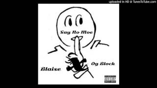 Say No Moe&quot; Blaise x Og Block