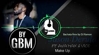 Vice &amp; Jason Derulo – Make Up  (Bachata Remix by 🎧DJ Ramon🎧)