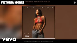 Video thumbnail of "Victoria Monet - Next Thing - Bet You Didn't Know (Audio)"