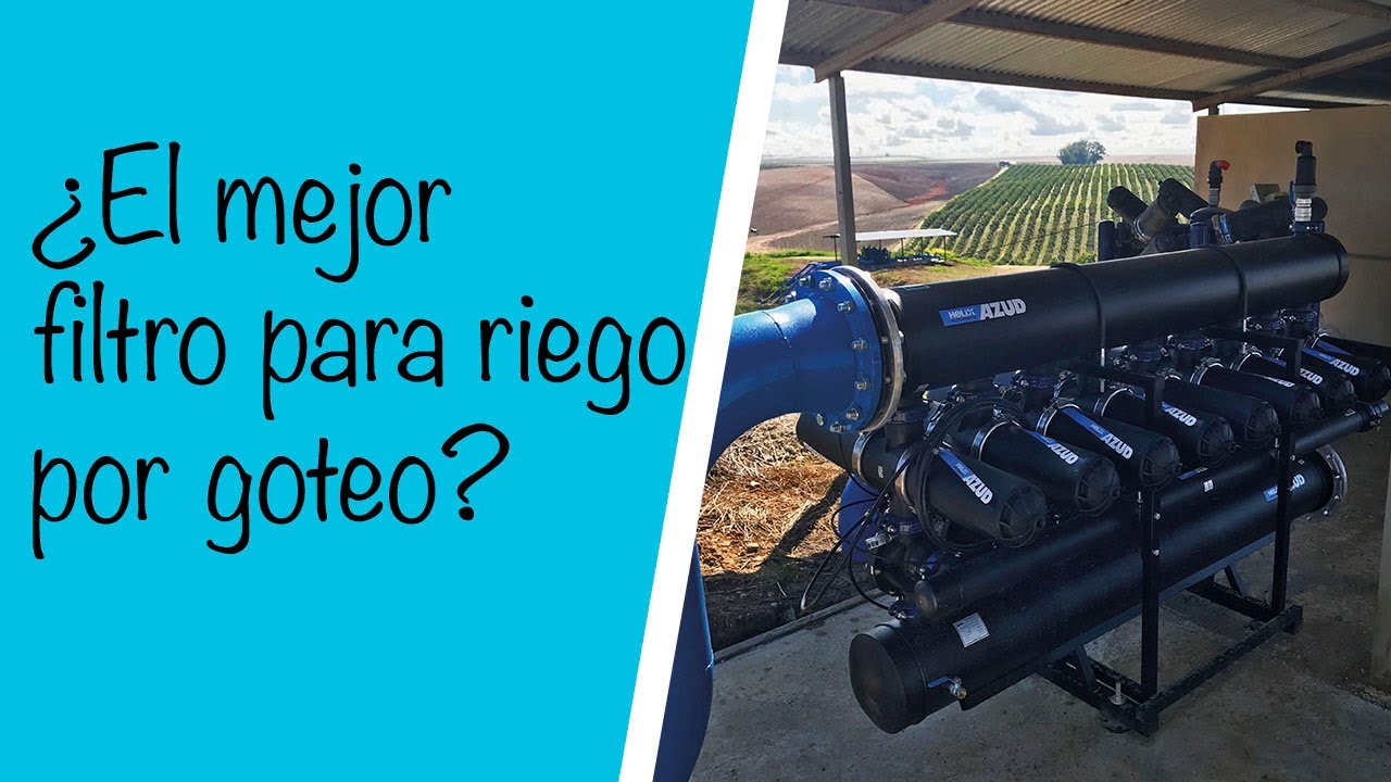 ¿Cómo escoger el filtro más adecuado en riego por goteo