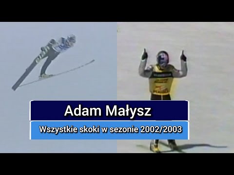 Adam Małysz - wszystkie skoki w sezonie 2002/2003