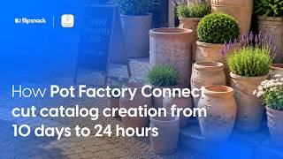 How Pot Factory Connect cut catalog creation from  10 days to 24 hours | Flipsna