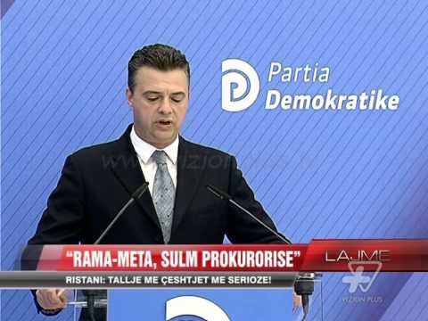 Ristani: Rama-Meta, sulm Prokurorisë - News, Lajme - Vizion Plus