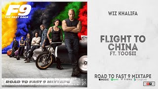 Wiz Khalifa - &quot;Flight to China&quot; Ft. Toosii (Road To Fast 9 Mixtape)