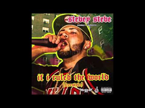 Stevey Steve  - If I Ruled The World Freestyle