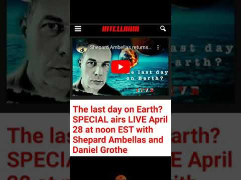 The last day on Earth? LIVE SPECIAL w Shepard Ambellas April 28 NOON EST