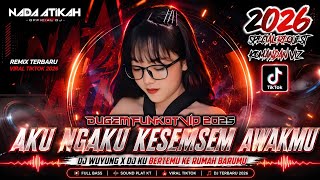 Download lagu DUGEM FUNKOT VIP 2026 DJ AKU NGAKU KESEMSEM AWAKMU DJ WUYUNG DJ KU BERTEMU KE RUMAH BARUMU mp3