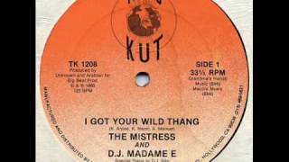 The Mistress and DJ Madame E - I Got your wild thang