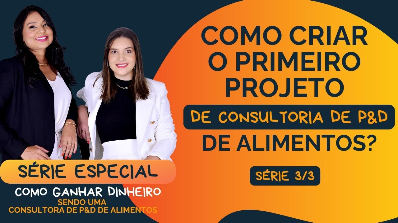 LIVE 3 - COMO CRIAR O PRIMEIRO PROJETO DE CONSULTORIA DE P&D DE ALIMENTOS