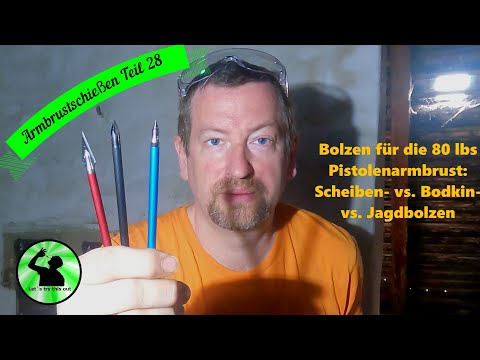 Armbrustschießen 28 - Bolzen für die 80lbs Pistolenarmbrust Übungs- vs. Bodkin- vs. Jagbolzen