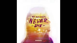 ODESZA - My Friends Never Die
