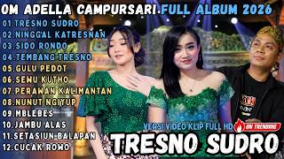 Download lagu OM ADELLA CAMPURSARI FULL ALBUM || TRESNO SUDRO - NINGGAL KATRESNAN - SIDO RONDO || ADELA FULL ALBUM mp3