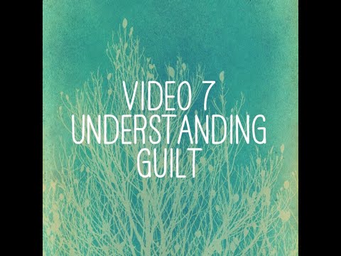 Video 7 | Understanding Guilt