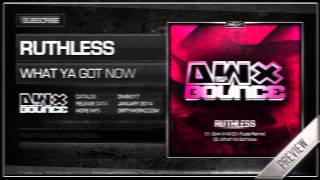 Ruthless - What Ya Got Now (Official HQ Preview)