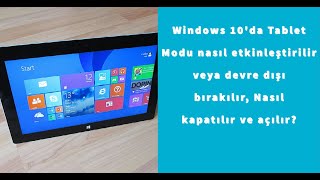 Windows 10'da Tablet Modu nasıl etkinleştirilir veya devre dışı bırakılır, Nasıl kapatılır ve açılır