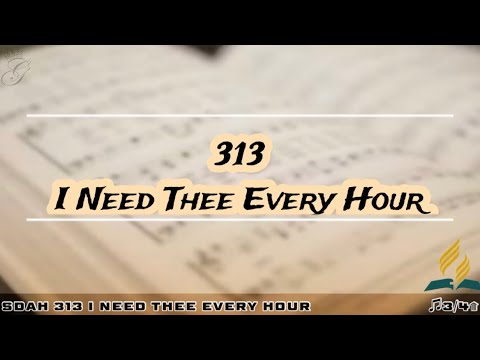 SDAH 313 I Need Thee Every Hour | SDA HYMNAL PHILIPPINE EDITION