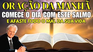 FORTE ORAÇÃO DA MANHÃ! - AFASTE O MAL DA SUA VIDA COM ESSE PODEROSO SALMO