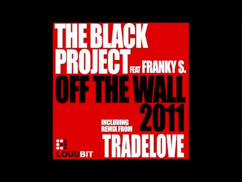 The Black Project feat. Franky S. - Off The Wall (Tradelove Remix)