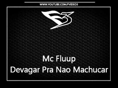 Mc Fluup - Devagar Pra Nao te Machucar [DJ LUCIAN, R15 & COYOTE]