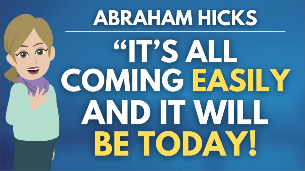 "It’s All Coming Easily, And It Will Be Here Today!" 🌟 Abraham Hicks