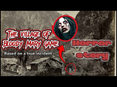 Unravel the Terrifying Secrets of Bloody Mary Village