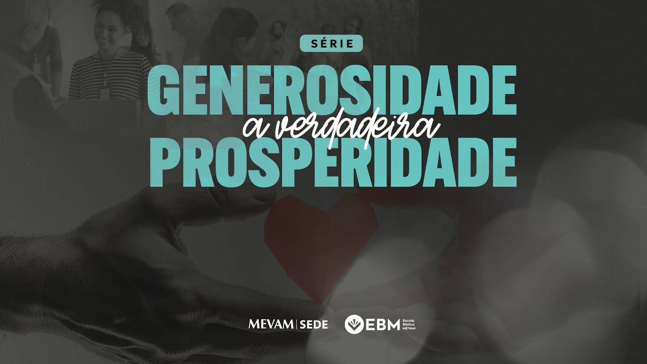 SÉRIE | GENEROSIDADE, A VERDADEIRA PROSPERIDADE | Jackson de Aquino - 06/10/2024
