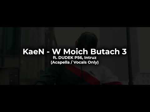 KaeN ft. DUDEK P56, Intruz - W Moich Butach 3 (Acapella / Vocals Only)