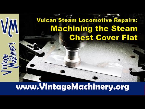 Vulcan Steam Locomotive: Machining the Steam Chest Slide Valve Cover Flat