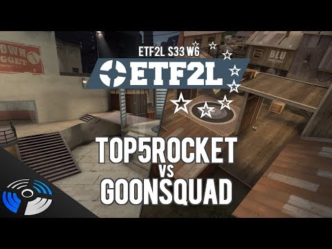 ETF2L S33 W6 - goonsquad vs. top5rocket
