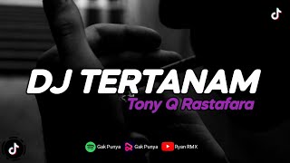 Download lagu DJ TERTANAM - TONY Q RASTAFARA (REMIX TERBARU 2023) mp3 Download lagu DJ TERTANAM - TONY Q RASTAFARA (REMIX TERBARU 2023) mp3