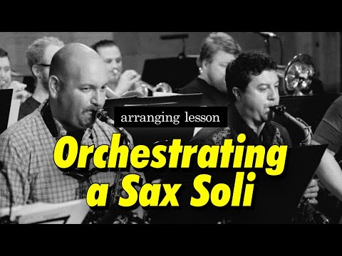 Writing a Sax Soli DEMONSTRATION - Big Band Arranging SECRETS REVEALED