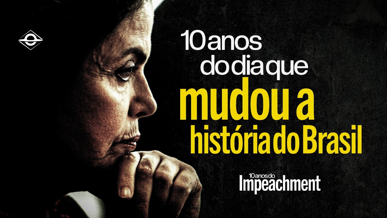 10 ANOS DO IMPEACHMENT | DOCUMENTÁRIO COMPLETO