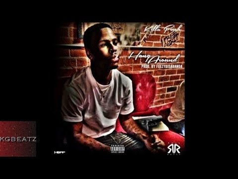 Killa Fresh - Hang Around [Prod. By FeezyDisABangah] [New 2016]