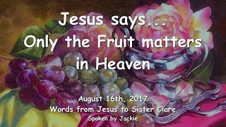 PRAYER, WAKEUP CALLS, RAPTURE & ONLY THE FRUIT MATTERS IN HEAVEN ❤️ Love Letter from Jesus