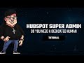 HubSpot Super Admin Do You Need A Dedicated Human