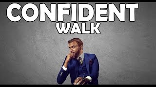 WHAT YOUR WALK SAYS ABOUT YOU | CONFIDENT WALKING STYLE FOR MEN